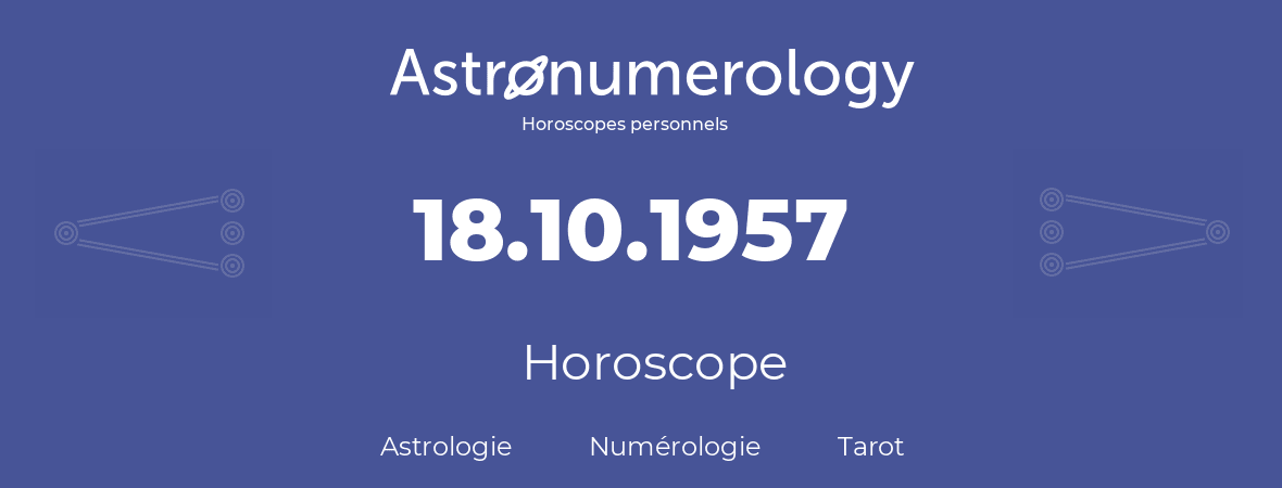 Horoscope pour anniversaire (jour de naissance): 18.10.1957 (18 Octobre 1957)