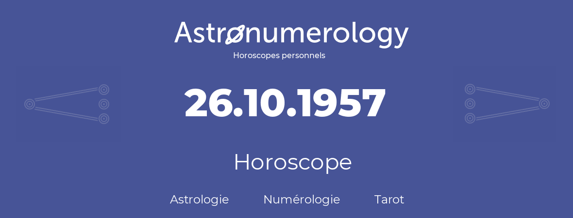 Horoscope pour anniversaire (jour de naissance): 26.10.1957 (26 Octobre 1957)