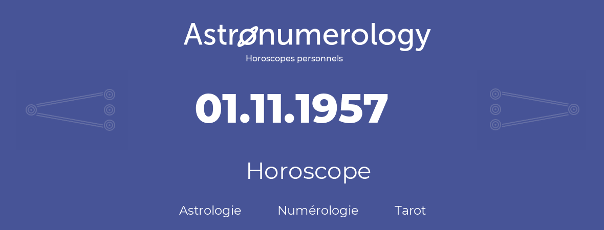 Horoscope pour anniversaire (jour de naissance): 01.11.1957 (1 Novembre 1957)