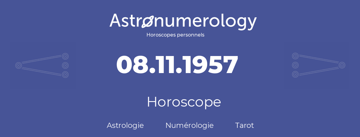 Horoscope pour anniversaire (jour de naissance): 08.11.1957 (8 Novembre 1957)