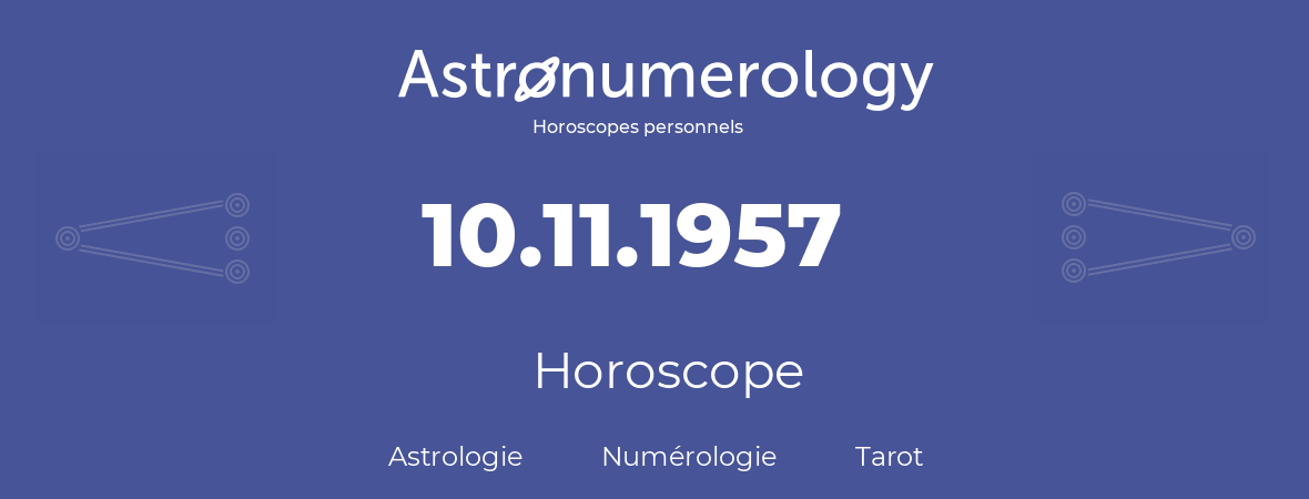 Horoscope pour anniversaire (jour de naissance): 10.11.1957 (10 Novembre 1957)