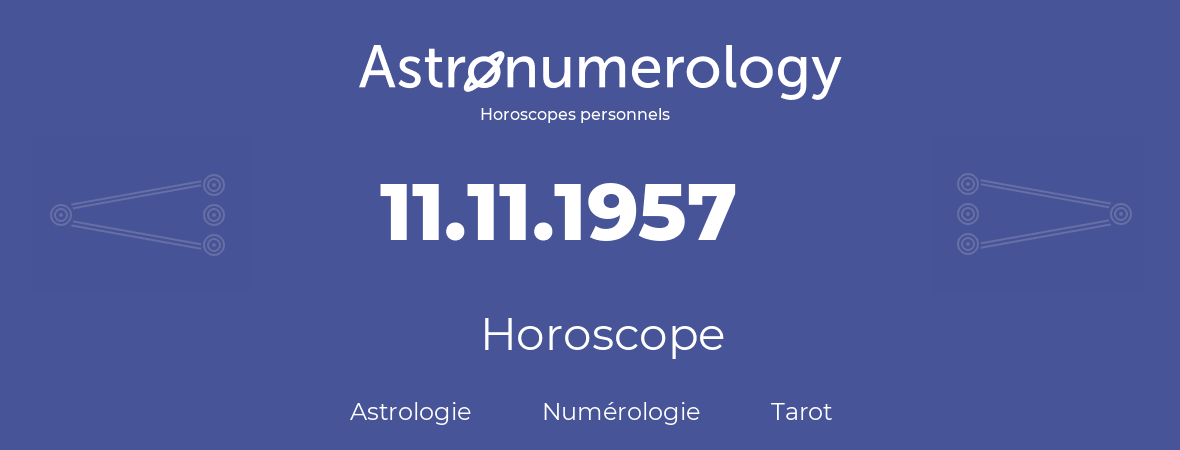 Horoscope pour anniversaire (jour de naissance): 11.11.1957 (11 Novembre 1957)