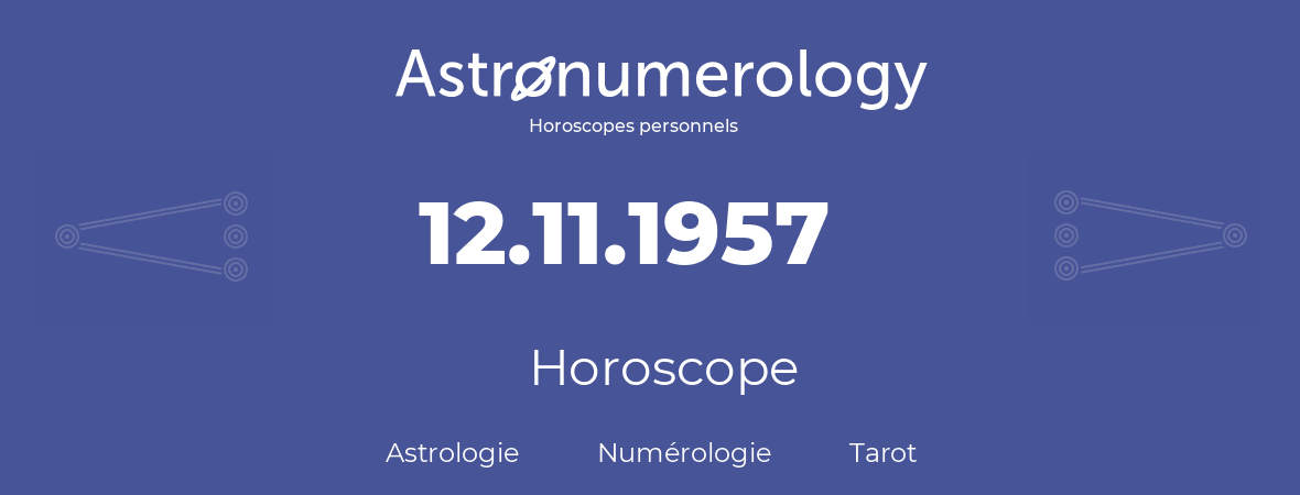 Horoscope pour anniversaire (jour de naissance): 12.11.1957 (12 Novembre 1957)