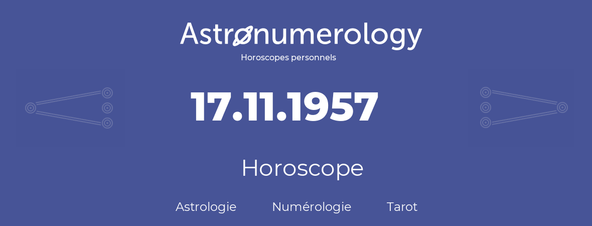 Horoscope pour anniversaire (jour de naissance): 17.11.1957 (17 Novembre 1957)