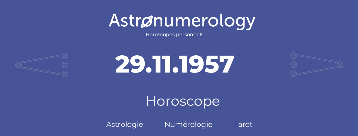 Horoscope pour anniversaire (jour de naissance): 29.11.1957 (29 Novembre 1957)