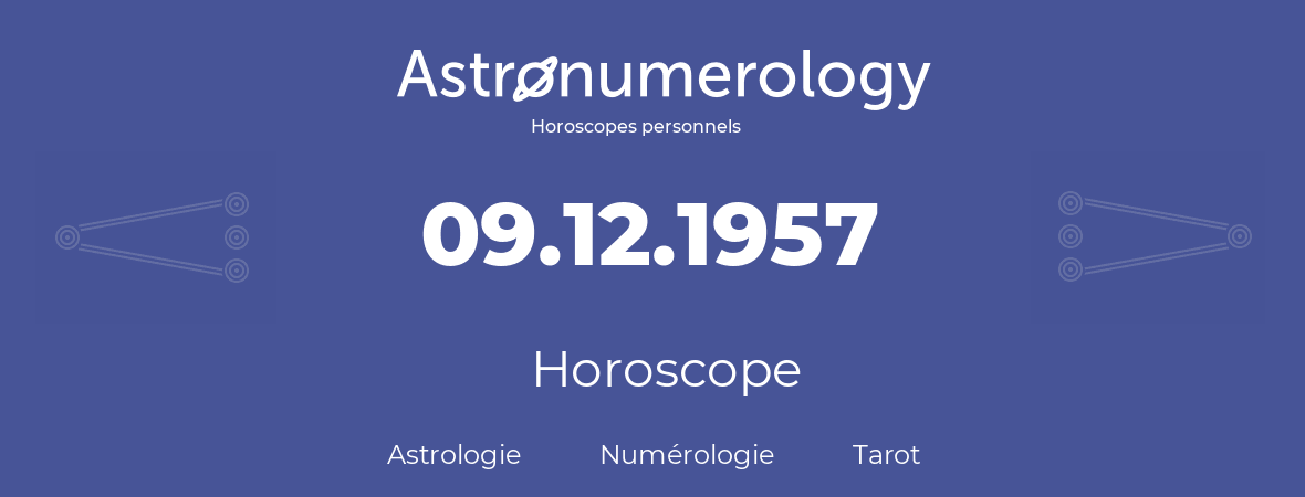 Horoscope pour anniversaire (jour de naissance): 09.12.1957 (9 Décembre 1957)