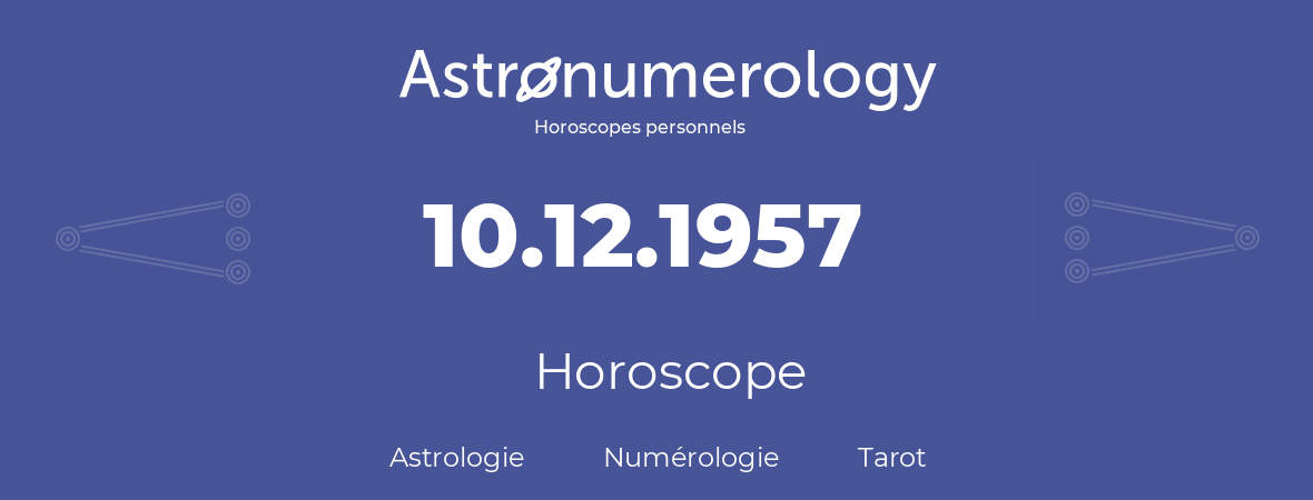 Horoscope pour anniversaire (jour de naissance): 10.12.1957 (10 Décembre 1957)
