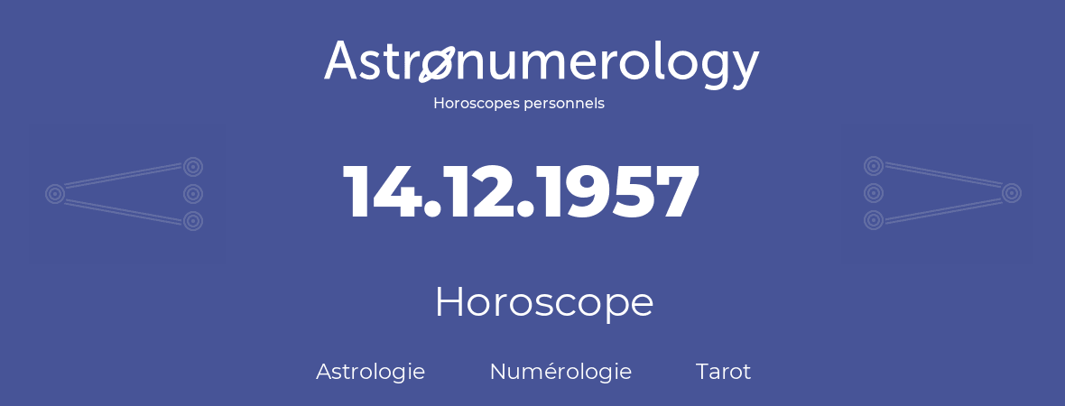 Horoscope pour anniversaire (jour de naissance): 14.12.1957 (14 Décembre 1957)
