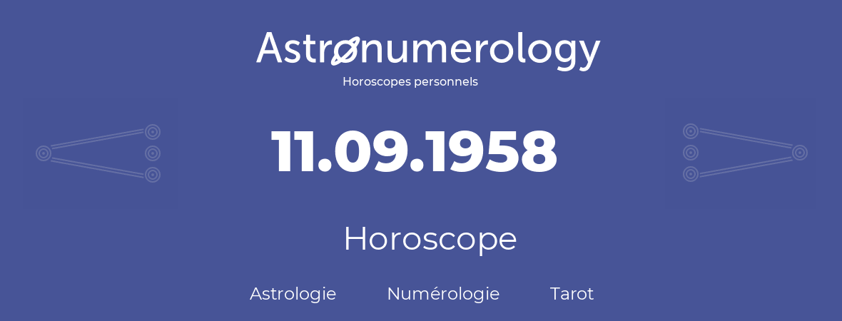 Horoscope pour anniversaire (jour de naissance): 11.09.1958 (11 Septembre 1958)