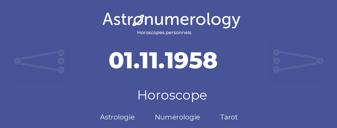 Horoscope pour anniversaire (jour de naissance): 01.11.1958 (1 Novembre 1958)