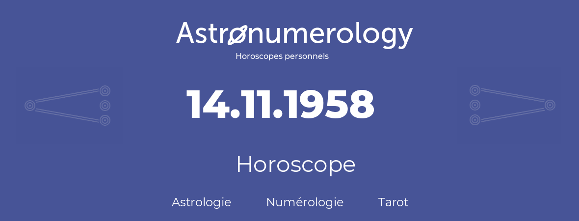 Horoscope pour anniversaire (jour de naissance): 14.11.1958 (14 Novembre 1958)