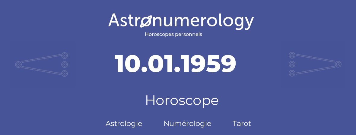 Horoscope pour anniversaire (jour de naissance): 10.01.1959 (10 Janvier 1959)