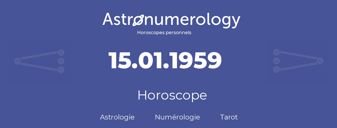Horoscope pour anniversaire (jour de naissance): 15.01.1959 (15 Janvier 1959)
