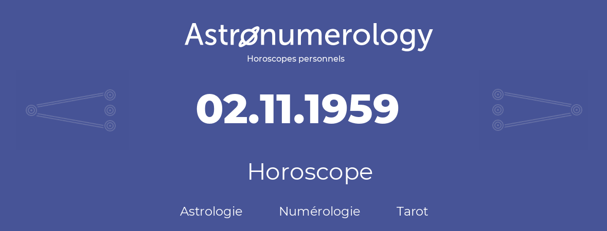 Horoscope pour anniversaire (jour de naissance): 02.11.1959 (02 Novembre 1959)
