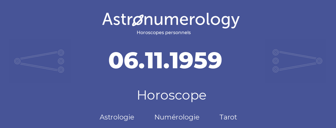 Horoscope pour anniversaire (jour de naissance): 06.11.1959 (06 Novembre 1959)