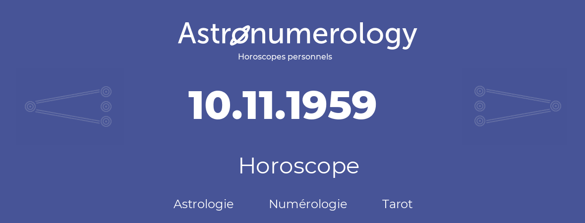 Horoscope pour anniversaire (jour de naissance): 10.11.1959 (10 Novembre 1959)