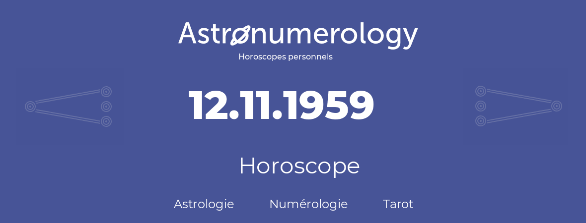 Horoscope pour anniversaire (jour de naissance): 12.11.1959 (12 Novembre 1959)
