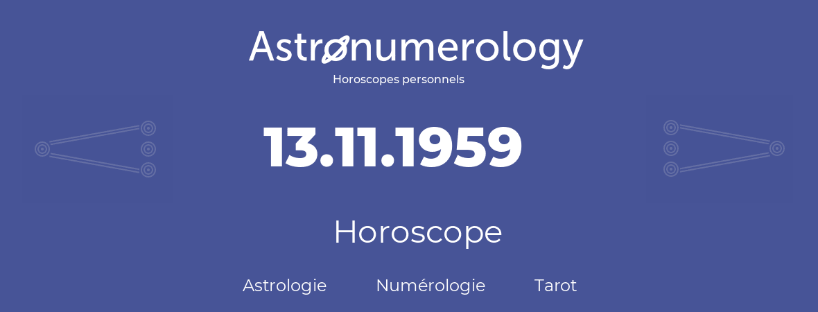 Horoscope pour anniversaire (jour de naissance): 13.11.1959 (13 Novembre 1959)