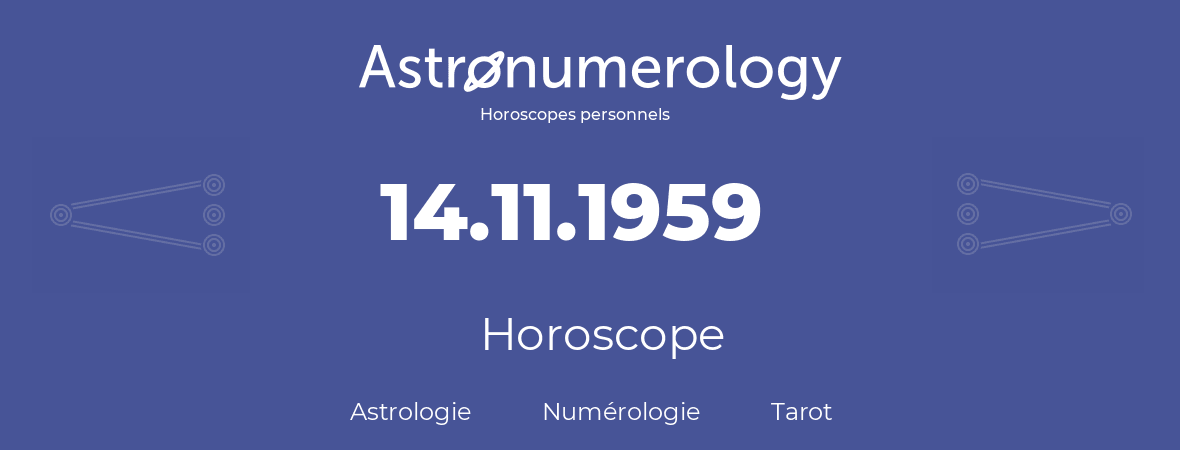 Horoscope pour anniversaire (jour de naissance): 14.11.1959 (14 Novembre 1959)