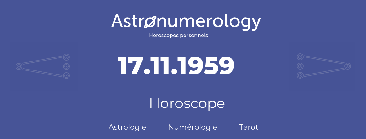 Horoscope pour anniversaire (jour de naissance): 17.11.1959 (17 Novembre 1959)