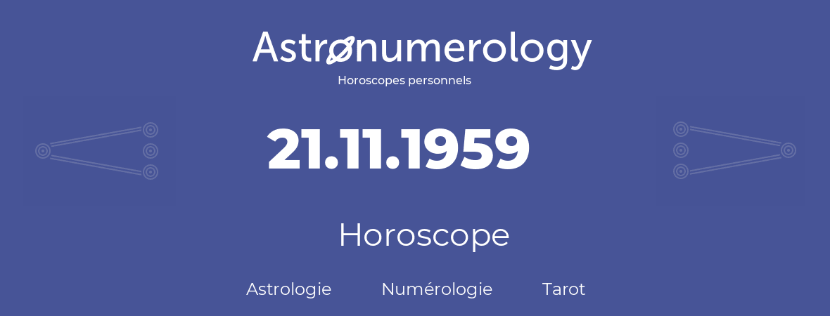 Horoscope pour anniversaire (jour de naissance): 21.11.1959 (21 Novembre 1959)