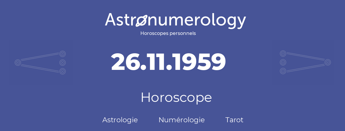 Horoscope pour anniversaire (jour de naissance): 26.11.1959 (26 Novembre 1959)