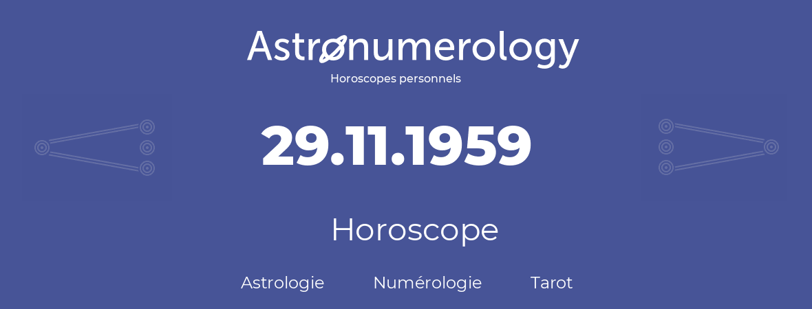 Horoscope pour anniversaire (jour de naissance): 29.11.1959 (29 Novembre 1959)