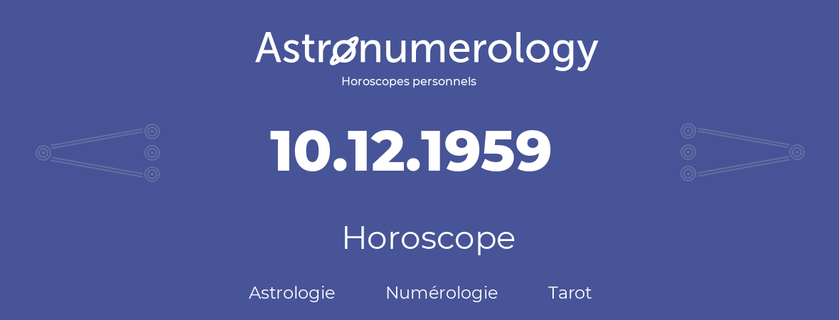 Horoscope pour anniversaire (jour de naissance): 10.12.1959 (10 Décembre 1959)