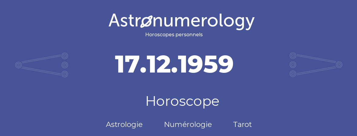 Horoscope pour anniversaire (jour de naissance): 17.12.1959 (17 Décembre 1959)