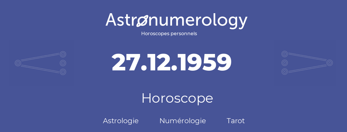 Horoscope pour anniversaire (jour de naissance): 27.12.1959 (27 Décembre 1959)
