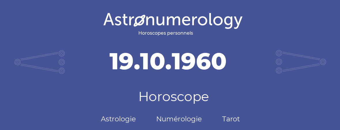 Horoscope pour anniversaire (jour de naissance): 19.10.1960 (19 Octobre 1960)