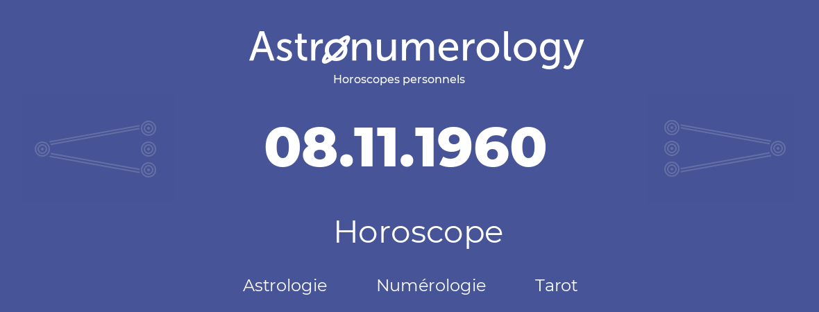 Horoscope pour anniversaire (jour de naissance): 08.11.1960 (8 Novembre 1960)