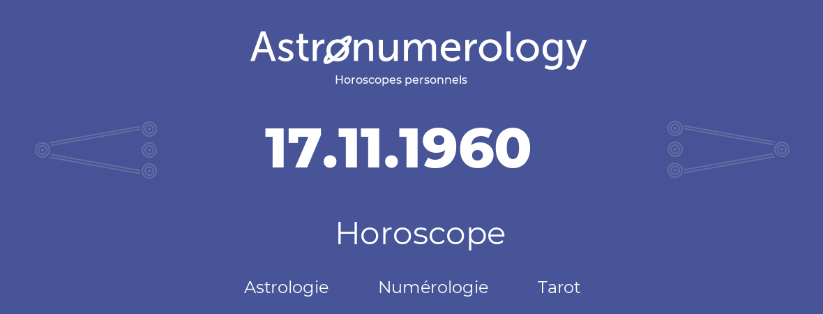 Horoscope pour anniversaire (jour de naissance): 17.11.1960 (17 Novembre 1960)