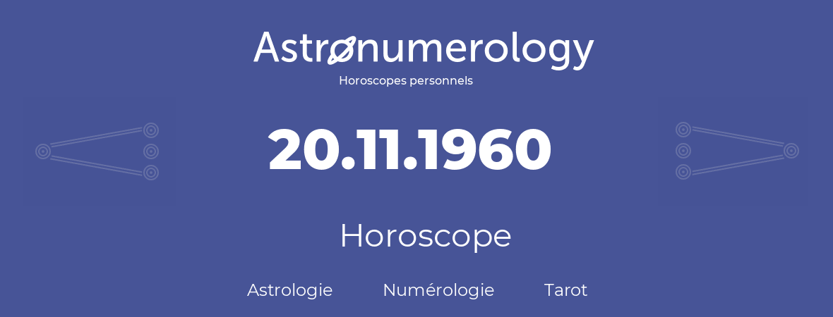 Horoscope pour anniversaire (jour de naissance): 20.11.1960 (20 Novembre 1960)