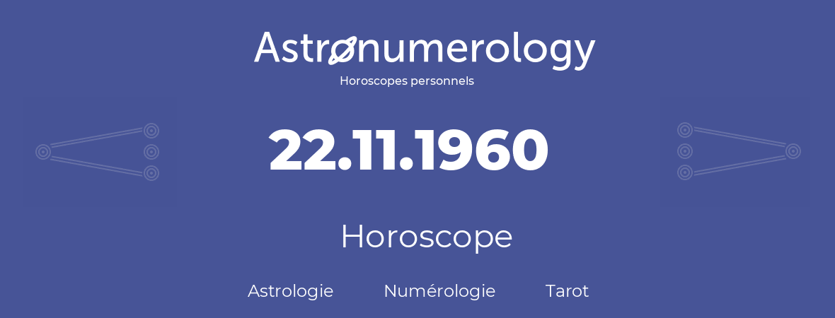 Horoscope pour anniversaire (jour de naissance): 22.11.1960 (22 Novembre 1960)
