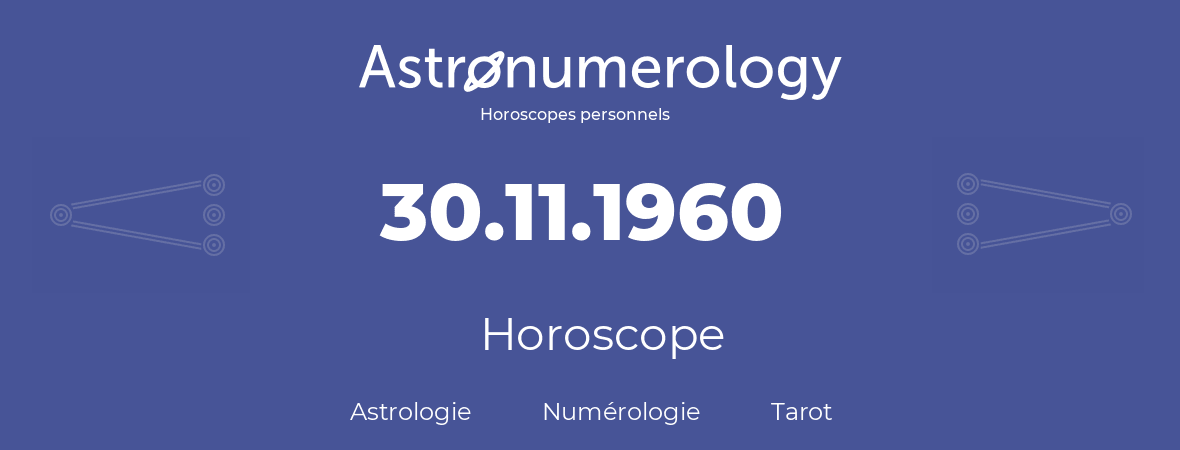 Horoscope pour anniversaire (jour de naissance): 30.11.1960 (30 Novembre 1960)