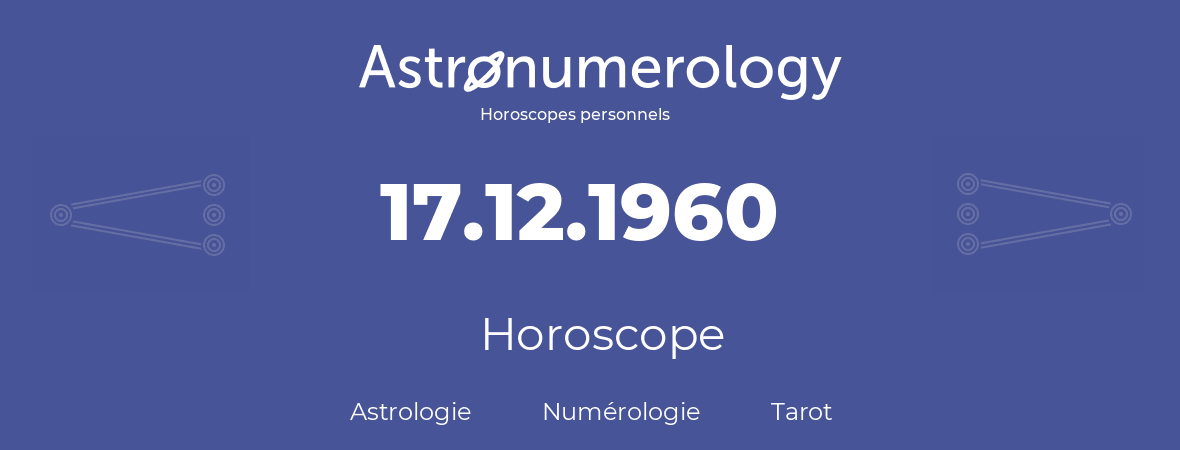 Horoscope pour anniversaire (jour de naissance): 17.12.1960 (17 Décembre 1960)