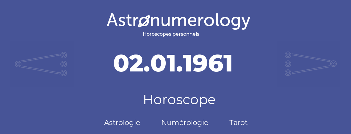 Horoscope pour anniversaire (jour de naissance): 02.01.1961 (2 Janvier 1961)