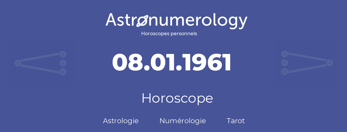 Horoscope pour anniversaire (jour de naissance): 08.01.1961 (8 Janvier 1961)