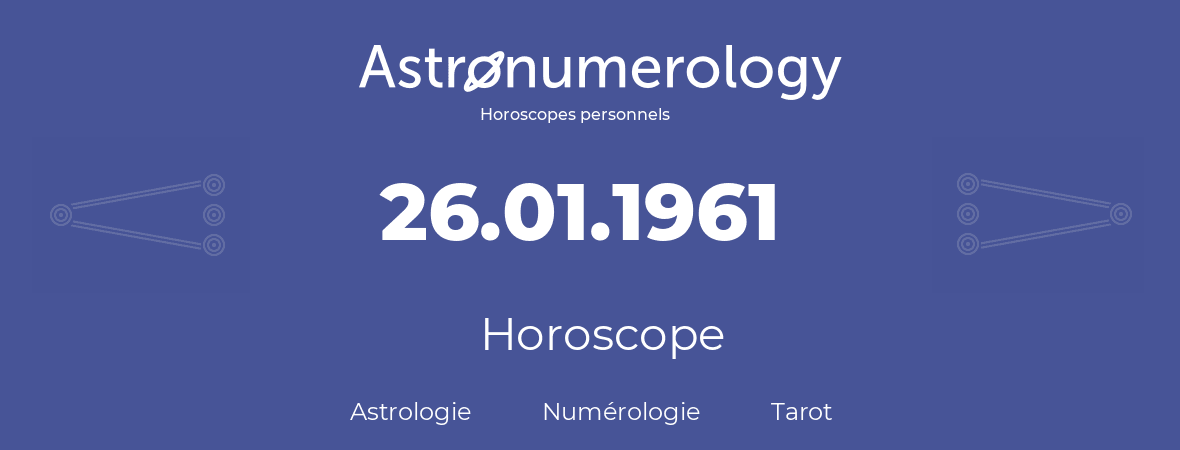 Horoscope pour anniversaire (jour de naissance): 26.01.1961 (26 Janvier 1961)