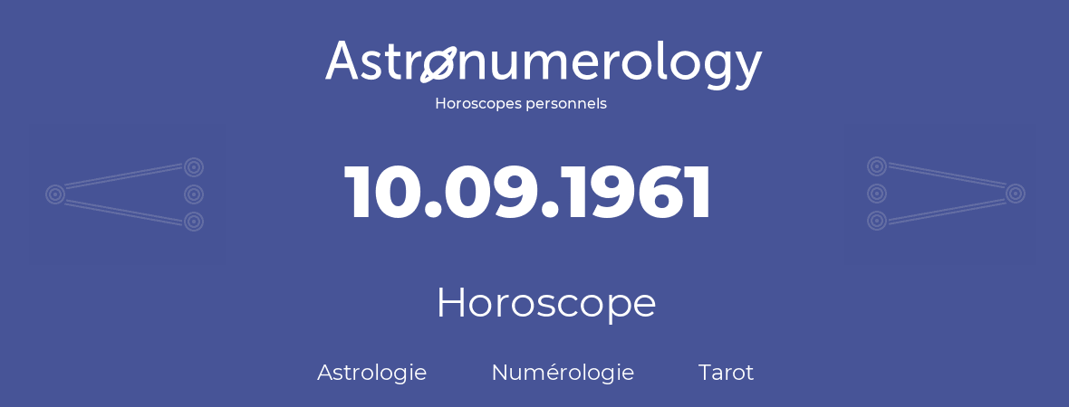 Horoscope pour anniversaire (jour de naissance): 10.09.1961 (10 Septembre 1961)