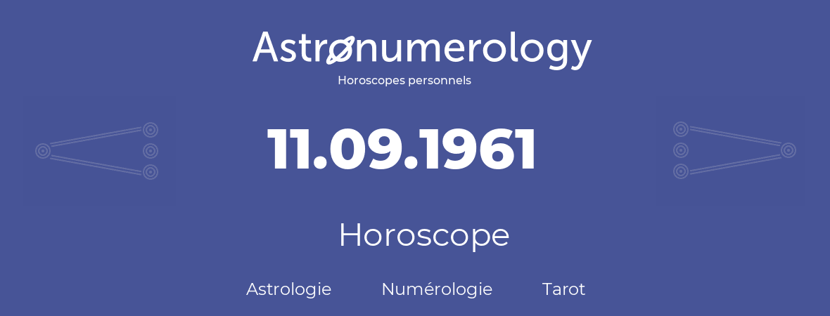 Horoscope pour anniversaire (jour de naissance): 11.09.1961 (11 Septembre 1961)