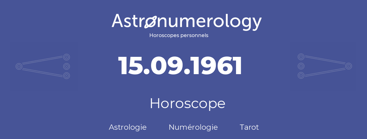 Horoscope pour anniversaire (jour de naissance): 15.09.1961 (15 Septembre 1961)