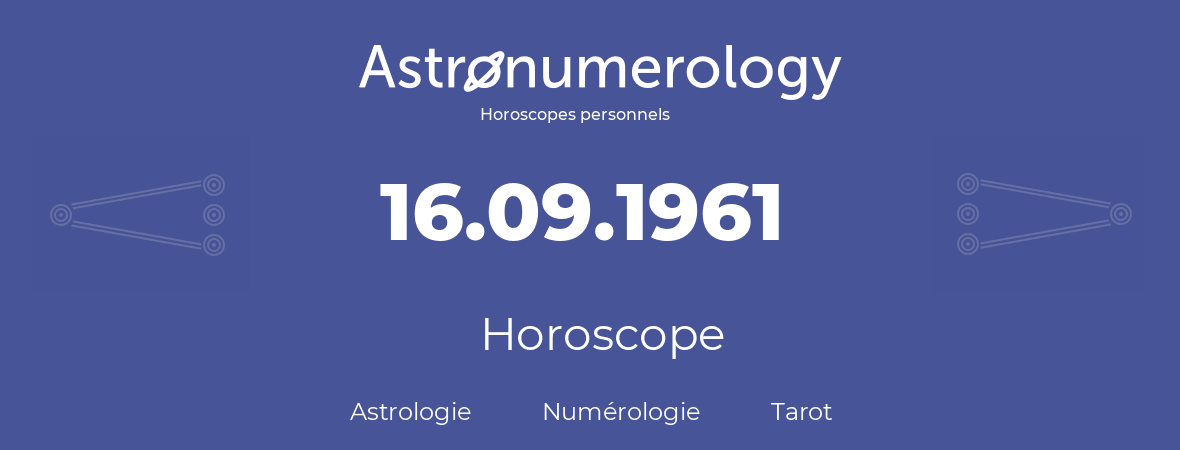 Horoscope pour anniversaire (jour de naissance): 16.09.1961 (16 Septembre 1961)