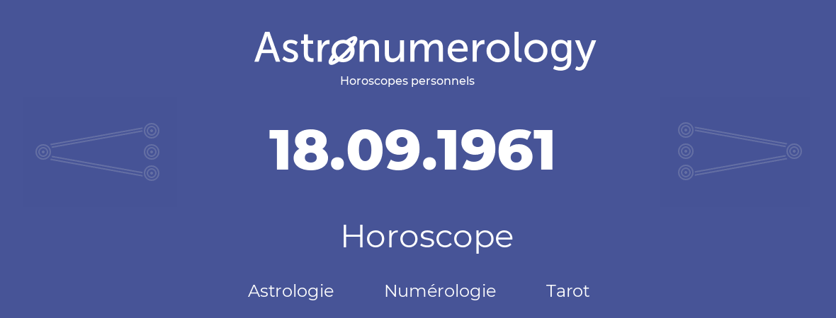Horoscope pour anniversaire (jour de naissance): 18.09.1961 (18 Septembre 1961)