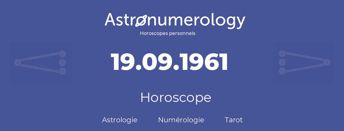 Horoscope pour anniversaire (jour de naissance): 19.09.1961 (19 Septembre 1961)