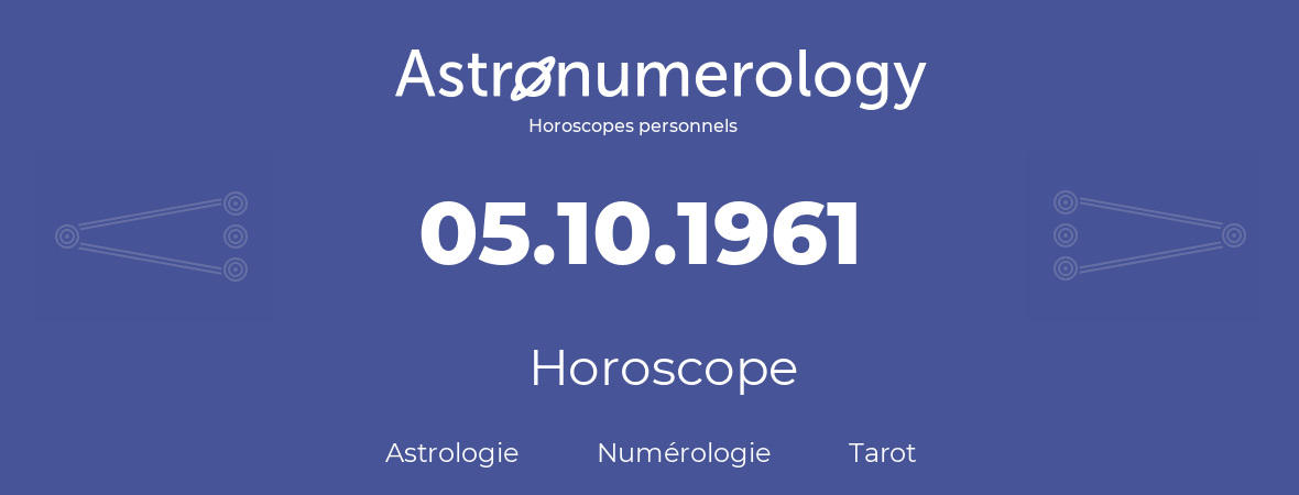 Horoscope pour anniversaire (jour de naissance): 05.10.1961 (05 Octobre 1961)