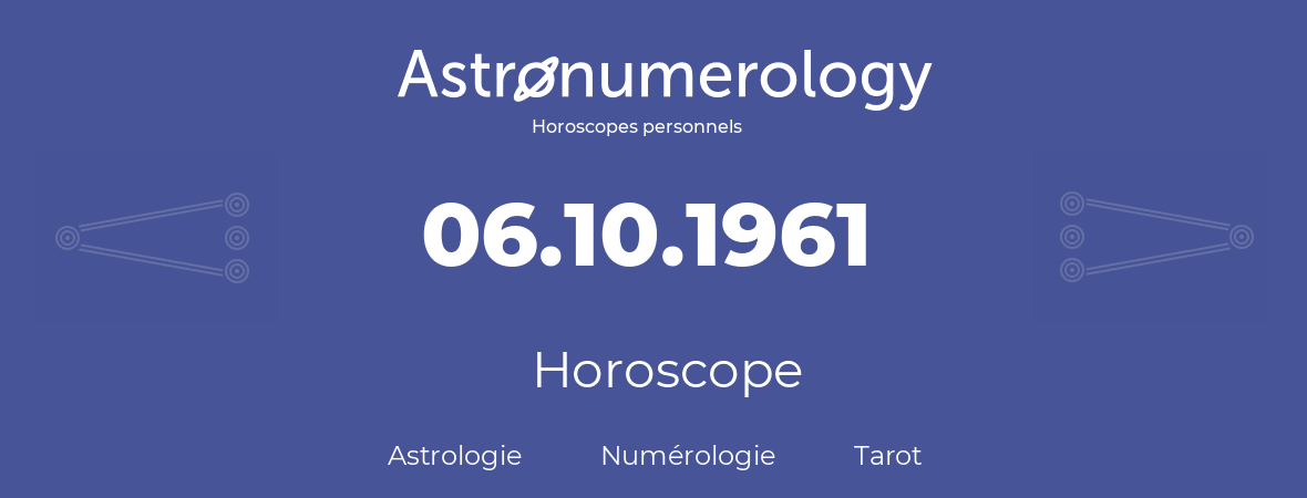 Horoscope pour anniversaire (jour de naissance): 06.10.1961 (06 Octobre 1961)