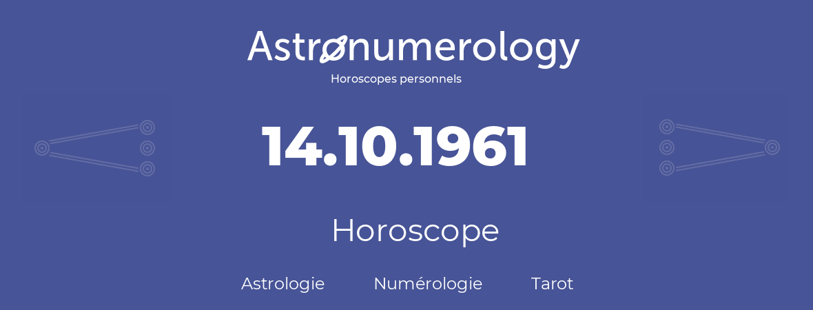 Horoscope pour anniversaire (jour de naissance): 14.10.1961 (14 Octobre 1961)