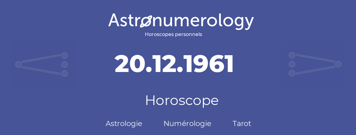 Horoscope pour anniversaire (jour de naissance): 20.12.1961 (20 Décembre 1961)